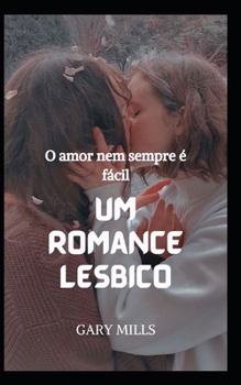 O amor nem sempre é fácil: Um romance lésbico