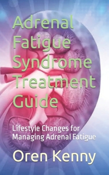 Paperback Adrenal Fatigue Syndrome Treatment Guide: Lifestyle Changes for Managing Adrenal Fatigue Book