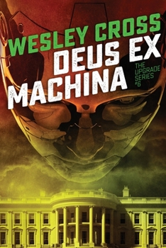 DEUS EX MACHINA - Book #6 of the Upgrade