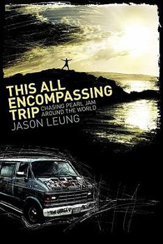 Paperback This All Encompassing Trip (Chasing Pearl Jam Around The World) Book