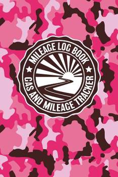 Paperback Mileage Log Book Gas And Mileage Tracker: Military Pink Camouflage Logbook Notebook To Track Miles Up To 2400 Unique Business Or Personal Trips - Good Book