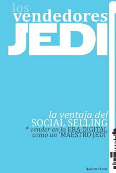 Paperback Vendedores Jedi: la ventaja del SOCIAL SELLING vender en la ERA DIGITAL como un "MAESTRO JEDI" [Spanish] Book