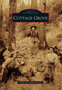 Cottage Grove (Images of America: Oregon) - Book  of the Images of America: Oregon