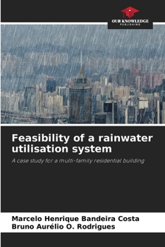 Feasibility of a rainwater utilisation system: A case study for a multi-family residential building
