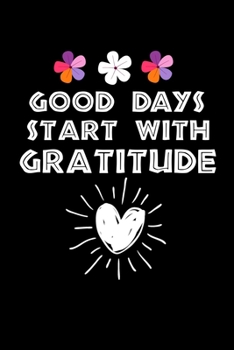 Paperback Good Days Start With Gratitude: A 52 Week Guide To Cultivate An Attitude Of Gratitude Journal: Positive Diary For Inspiration & Motivation Book