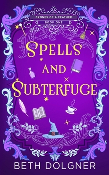 Spells and Subterfuge - Book #1 of the Crones of a Feather