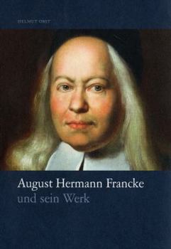 August Hermann Francke Und Sein Werk