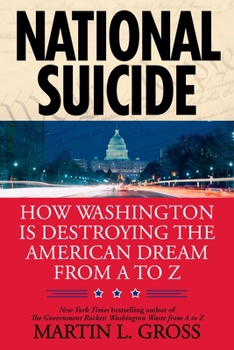 Paperback National Suicide: How Washington Is Destroying the American Dream from A to Z Book