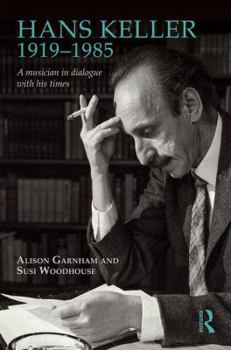 Hardcover Hans Keller 1919 - 1985: A musician in dialogue with his times Book