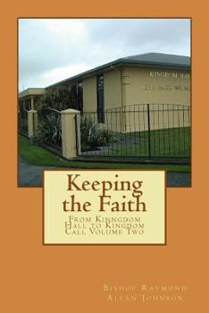 Paperback Keeping the Faith: From Kingdom Hall to Kingdom Call Part Two Book