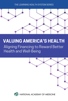 Paperback Valuing America's Health: Aligning Financing to Reward Better Health and Well-Being Book