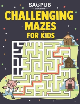 Paperback Challenging Mazes for Kids: Fun First Mazes for Kids 4-6, 6-8 year olds Maze Activity Workbook for Children: Games, Puzzles and Problem-Solving Book
