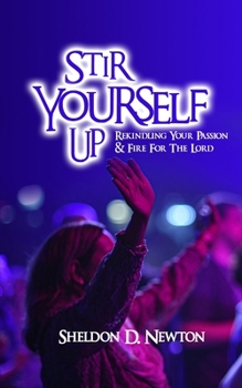 Paperback Stir Yourself Up: Rekindling Your Passion & Fire For The Lord Book