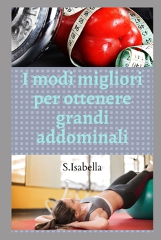 Paperback I modi migliori per ottenere grandi addominali [Italian] Book