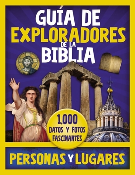 Hardcover Guía de Exploradores de la Biblia, Personas Y Lugares: 1,000 Datos Y Fotos Fascinantes [Spanish] Book