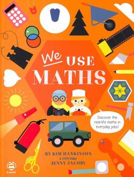 Paperback We Use Maths (We Use STEAM!): Discover the Real-Life Maths in Everyday Jobs! (We Use It Every Day) Book