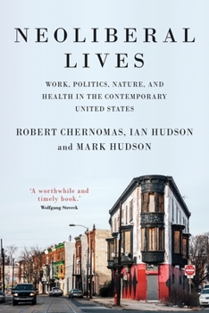 Paperback Neoliberal Lives: Work, Politics, Nature, and Health in the Contemporary United States Book