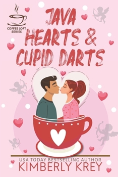 Java Hearts & Cupid Darts (The Coffee Loft Series) - Book  of the Coffee Loft