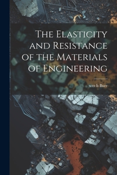 Paperback The Elasticity and Resistance of the Materials of Engineering Book