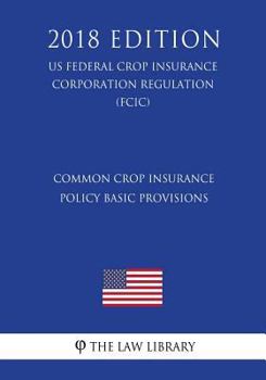Common Crop Insurance Policy Basic Provisions (US Federal Crop Insurance Corporation Regulation) (FCIC)