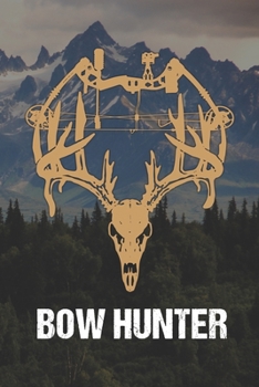 Paperback Bow Hunter: Bows Hunting Archery, Deer Hunting Gifts Journal Or Notebook Book