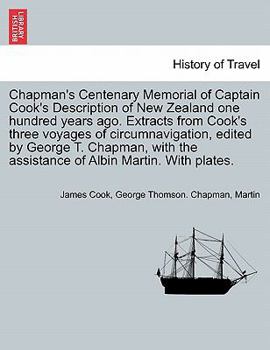 Paperback Chapman's Centenary Memorial of Captain Cook's Description of New Zealand One Hundred Years Ago. Extracts from Cook's Three Voyages of Circumnavigatio Book