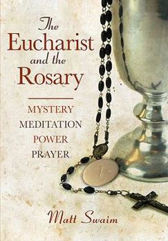 Paperback Eucharist and the Rosary: Mystery, Meditation, Power, Prayer Book