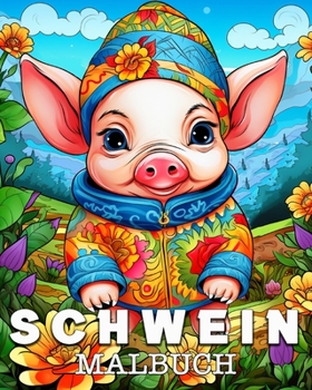 Schwein Malbuch: Schöne Bilder zum Ausmalen und Entspannen (German Edition)