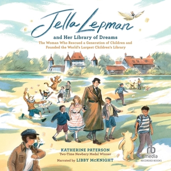 Jella Lepman and Her Library of Dreams: The Woman Who Rescued a Generation of Children and Founded the World’s Largest Children’s Library