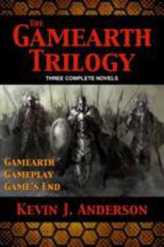 Gamearth Trilogy Omnibus: Gamearth, Gameplay, Game's End