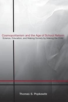 Paperback Cosmopolitanism and the Age of School Reform: Science, Education, and Making Society by Making the Child Book