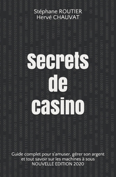 Paperback Secrets de casino: Guide complet pour s'amuser, gérer son argent et tout savoir sur les machines à sous [French] Book