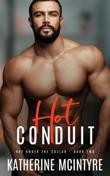 Hot Conduit (Hot Under the Collar) - Book #2 of the Hot Under the Collar