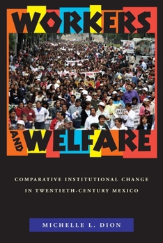 Paperback Workers and Welfare: Comparative Institutional Change in Twentieth-Century Mexico Book