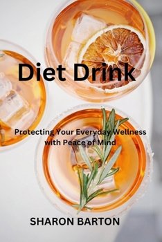 Diet Drink: Protecting Your Everyday Wellness With Peace Of Mind