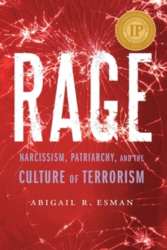 Hardcover Rage: Narcissism, Patriarchy, and the Culture of Terrorism Book
