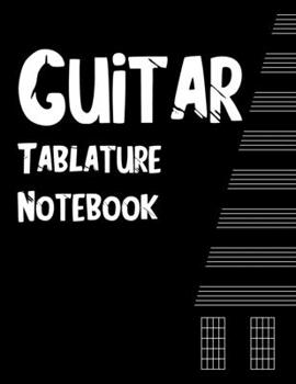 Guitar Tab Notebook: Large 8.5x11 - Guitar Tablature Blank Notebook Chords Guitarists Sheet Music Journal Musician Gift