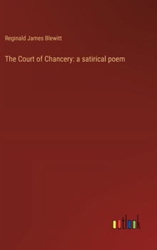 Hardcover The Court of Chancery: a satirical poem Book