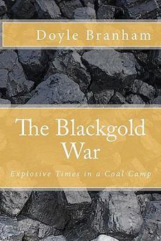 Paperback The Blackgold War: Explosive Time in a Coal Camp Book