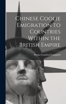 Hardcover Chinese Coolie Emigration to Countries Within the British Empire Book