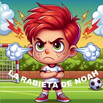 LA RABIETA DE NOAH (LAS AVENTURAS DE NOAH) (Spanish Edition)