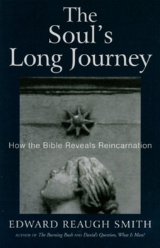 Paperback The Soul's Long Journey: How the Bible Reveals Reincarnation Book