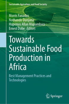 Hardcover Towards Sustainable Food Production in Africa: Best Management Practices and Technologies Book