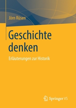 Paperback Geschichte Denken: Erläuterungen Zur Historik [German] Book