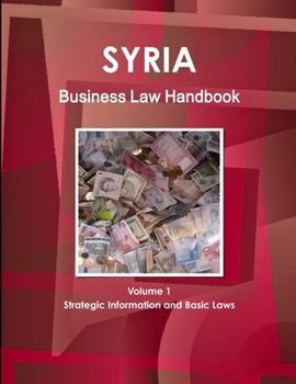 Paperback Syria Business Law Handbook Volume 1 Strategic Information and Basic Laws Book