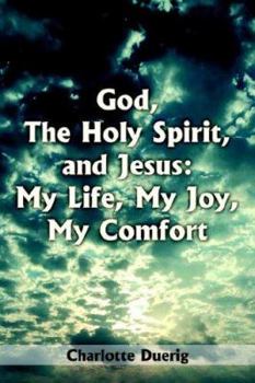 Paperback God, The Holy Spirit, and Jesus: My Life, My Joy, My Comfort Book