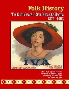 Paperback Folk History: The Citrus Years in San Dimas, California, 1879-1953 (color interior pages) Book