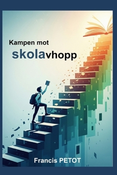 Kampen mot skolavhopp: Lärare, pedagoger, föräldrar och elever (Psynfinity Formation) (Swedish Edition)