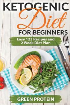 Paperback Ketogenic: Ketogenic Diet for Beginners: Easy 123 Recipes and 2 Weeks Diet Plan Book