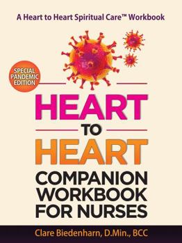 Paperback Heart to Heart Companion Workbook for Nurses: Special Pandemic Edition (Heart to Heart Spiritual Care™) Book